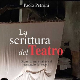 La scrittura del teatro. Drammaturgia italiana al passaggio del secolo